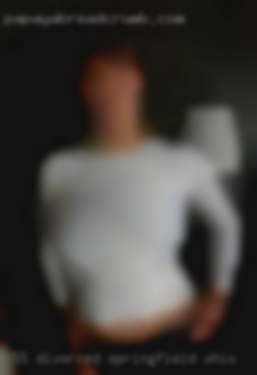 55 divorced bbw, love sex, cock & Springfield, Ohio cum.