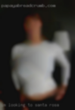 I'm looking to meet a in Santa Rosa fwb nearby.