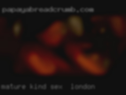 Mature kind for sex in London respectful hilarious.