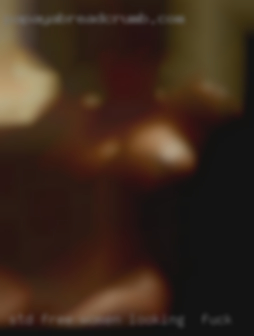 Std free and only women looking to fuck safe fun.