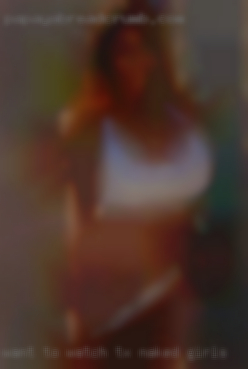 Want to watch and TX naked girls more wifh fun people.